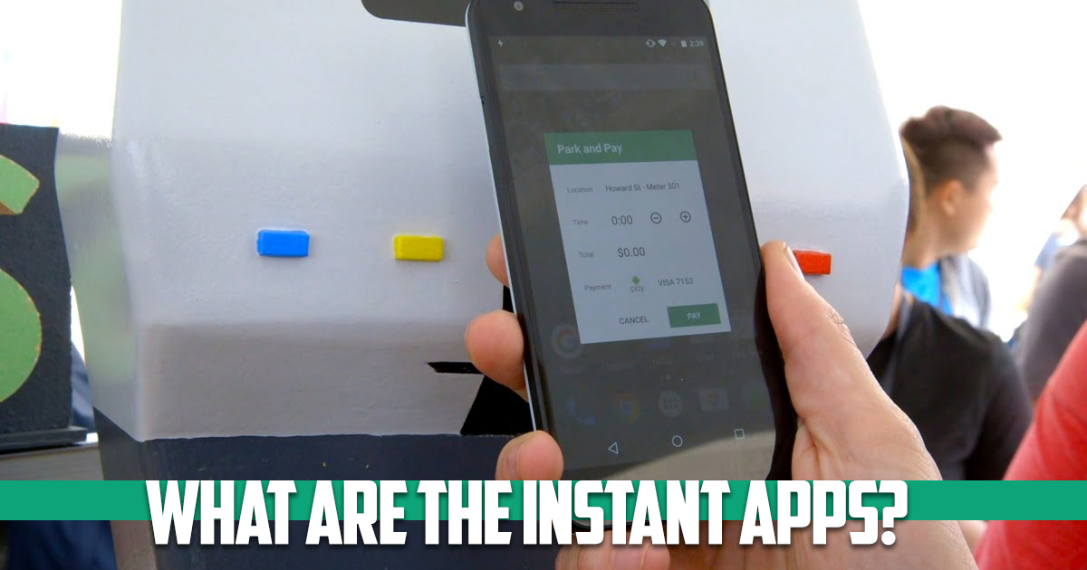 What are the instant apps?