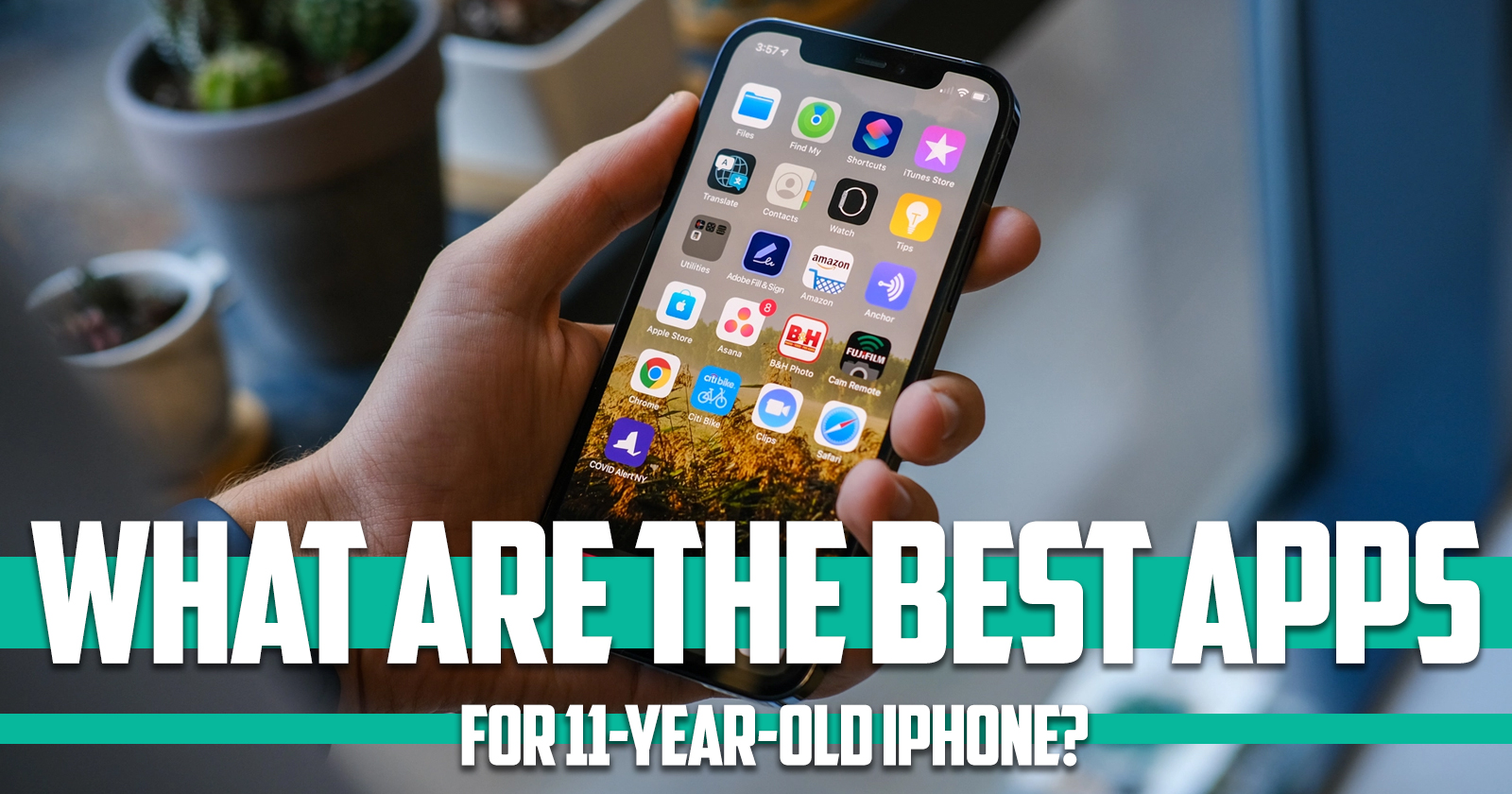what are the best apps for 11-year-old iPhone 2022?