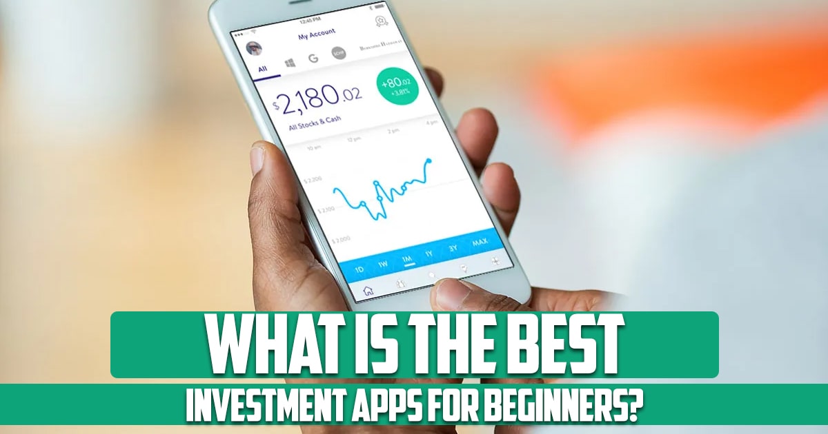 What are the best investment apps for beginners?