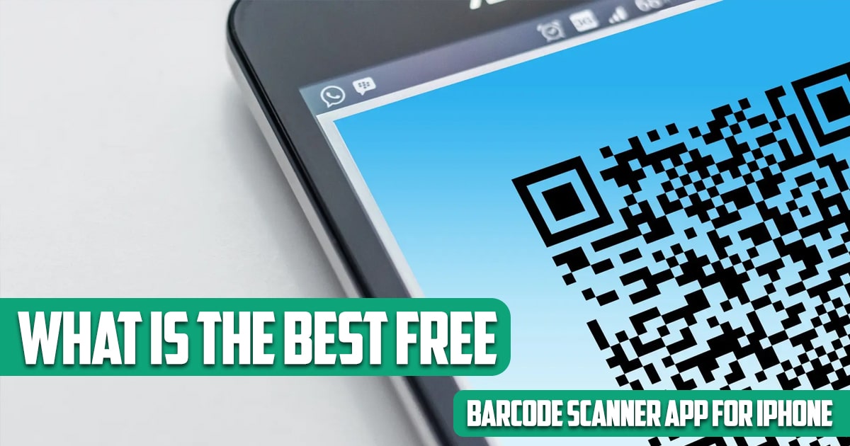 What Is the Best Free Barcode Scanner App for iPhone