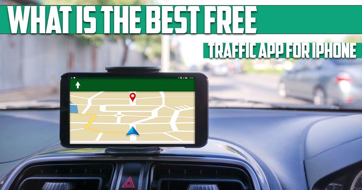 What Is the Best Free Traffic App for iPhone