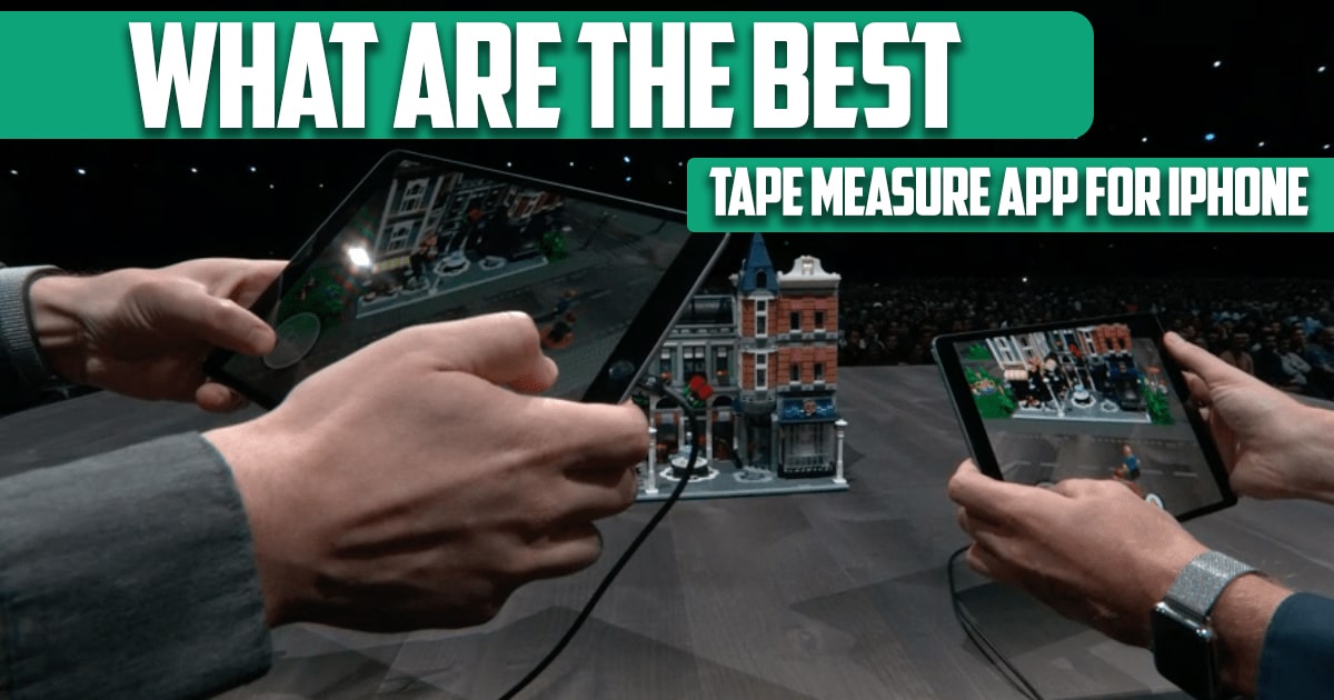 What Is the Best Tape Measure App for iPhone