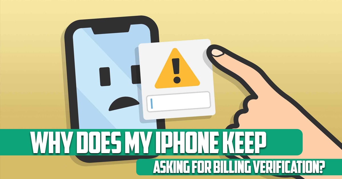 Why doe my iPhon keep asking for billing verification