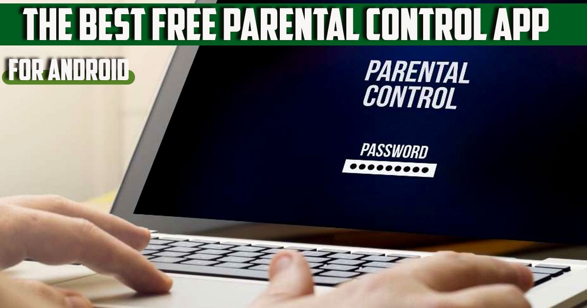 What Is the Best Free Parental Control App for Android