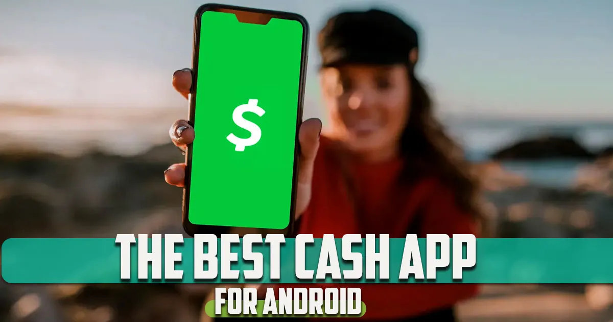 What is the best cash app for android?