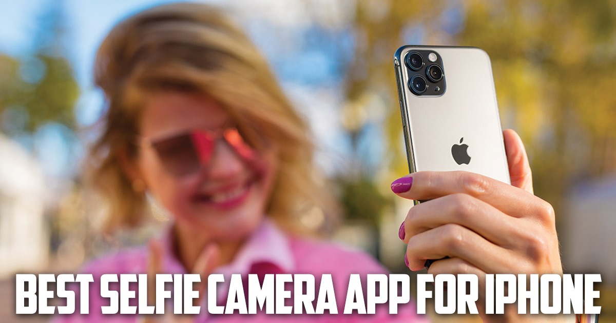 What Is the Best Selfie Camera App for iPhone